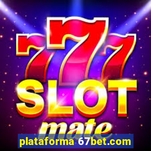 plataforma 67bet.com