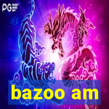 bazoo am