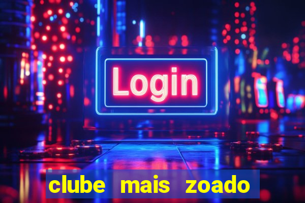 clube mais zoado do mundo