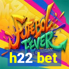 h22 bet