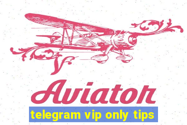 telegram vip only tips