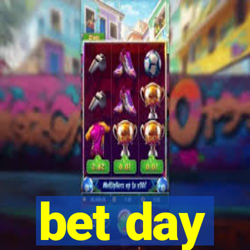 bet day