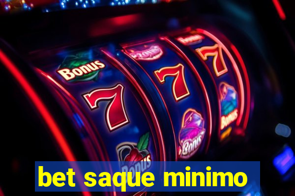 bet saque minimo