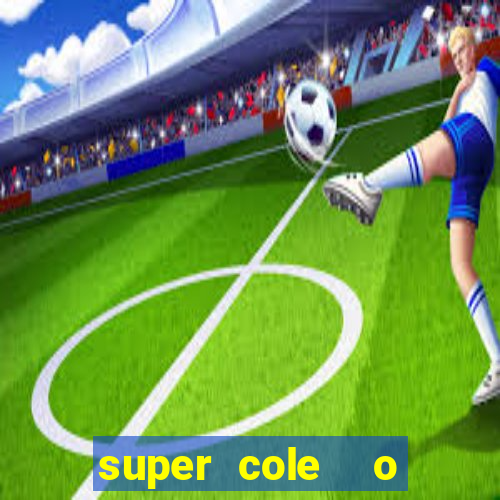 super cole  o 7784 jogos para pc download