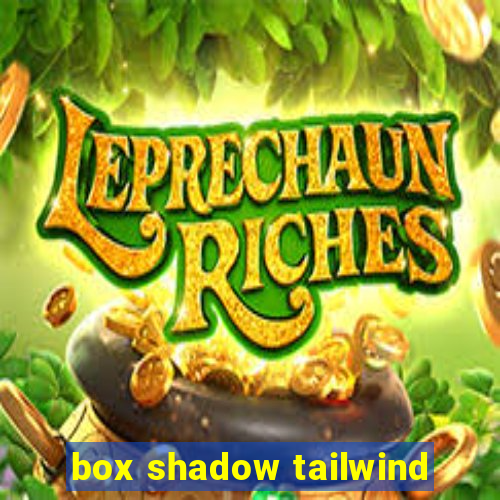 box shadow tailwind