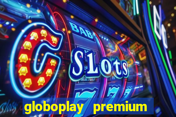 globoplay premium mod apk