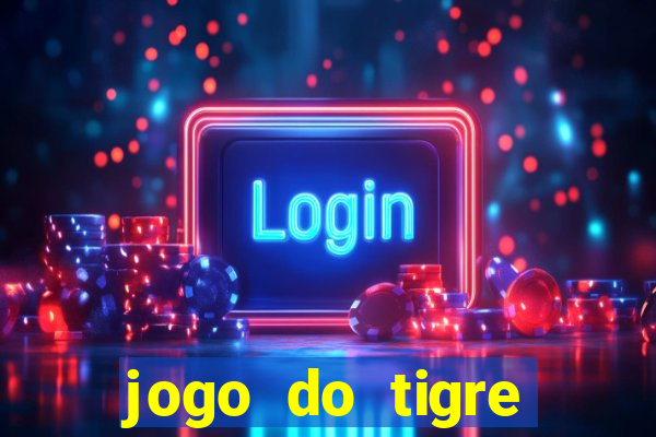 jogo do tigre rodada gratis