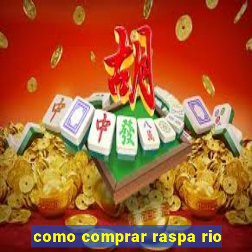 como comprar raspa rio