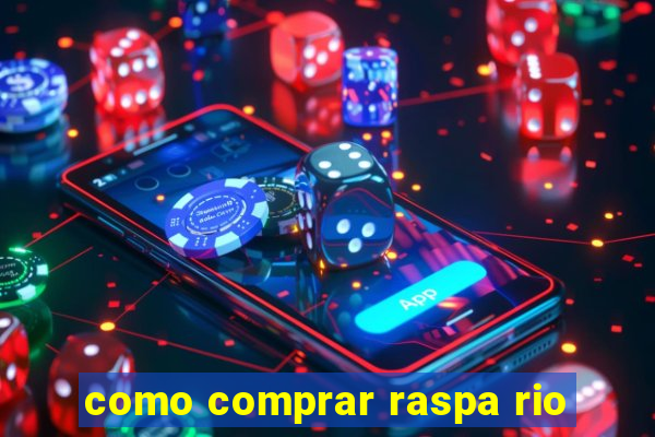 como comprar raspa rio