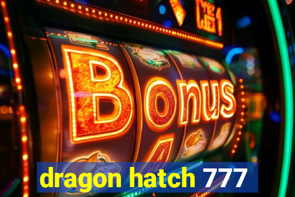 dragon hatch 777