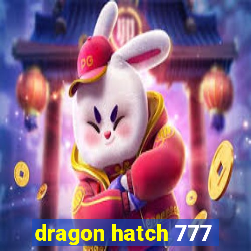 dragon hatch 777