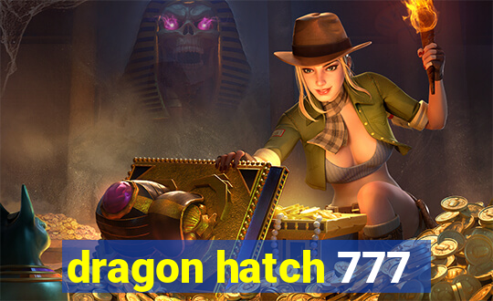 dragon hatch 777