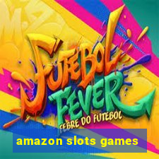 amazon slots games