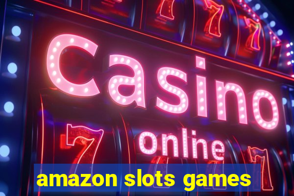 amazon slots games