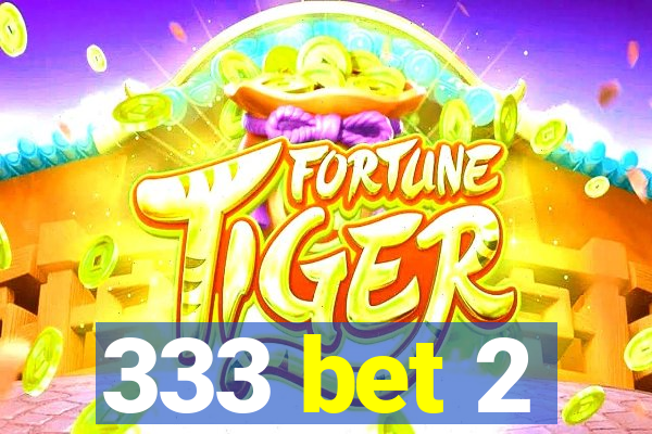 333 bet 2