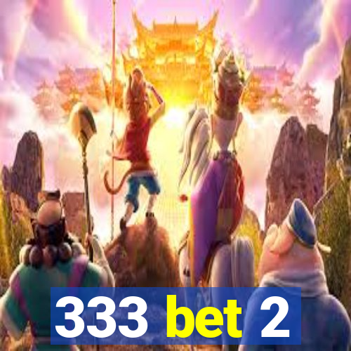 333 bet 2