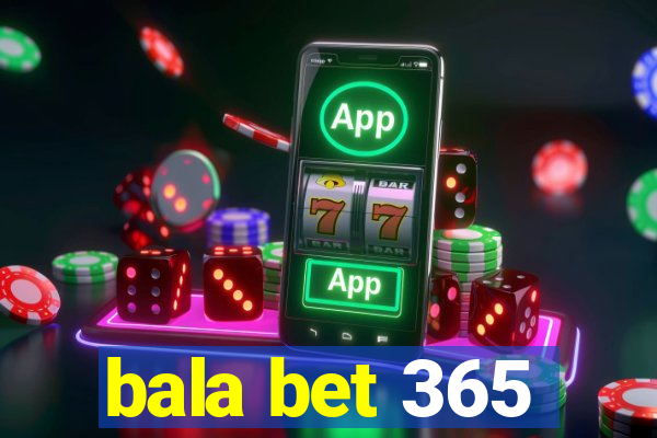 bala bet 365