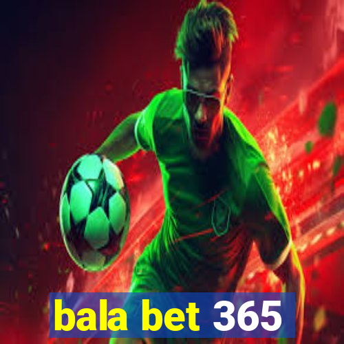 bala bet 365