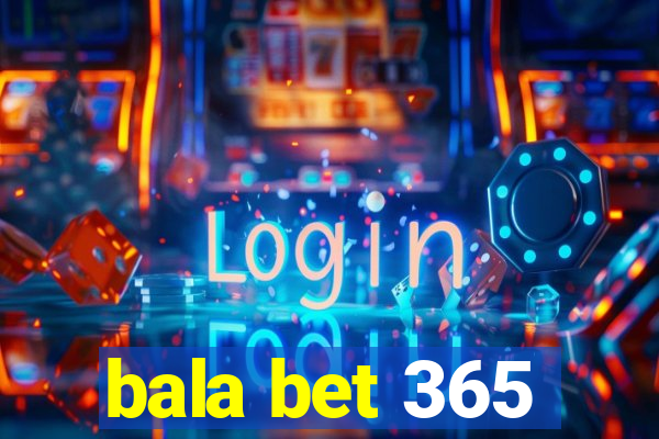 bala bet 365