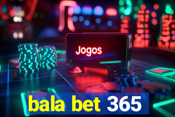 bala bet 365