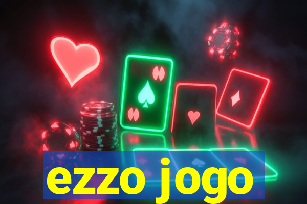 ezzo jogo