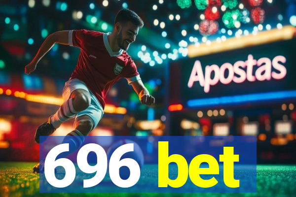 696 bet