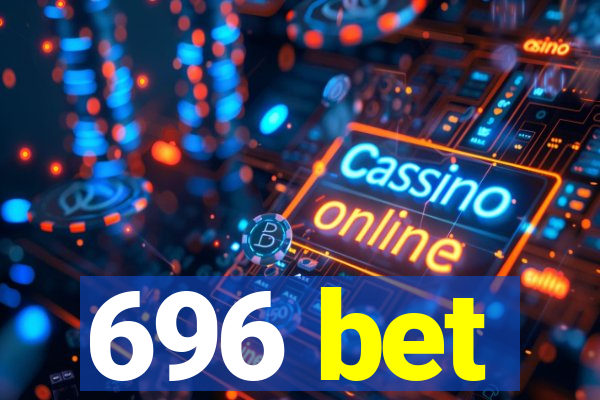 696 bet