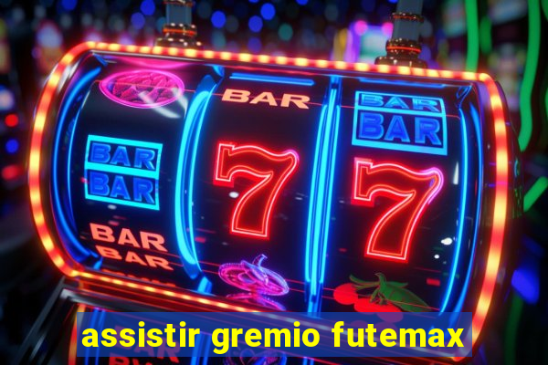 assistir gremio futemax