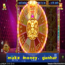 make money. ganhar dinheiro jogando