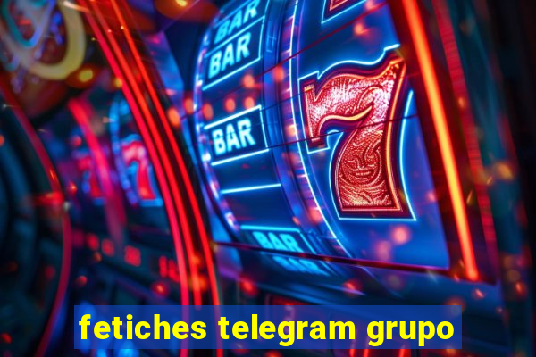 fetiches telegram grupo