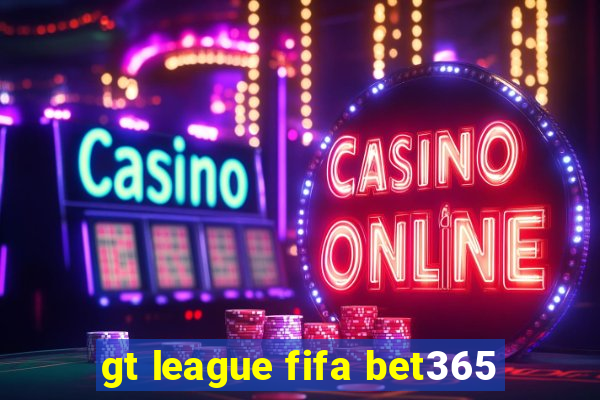 gt league fifa bet365