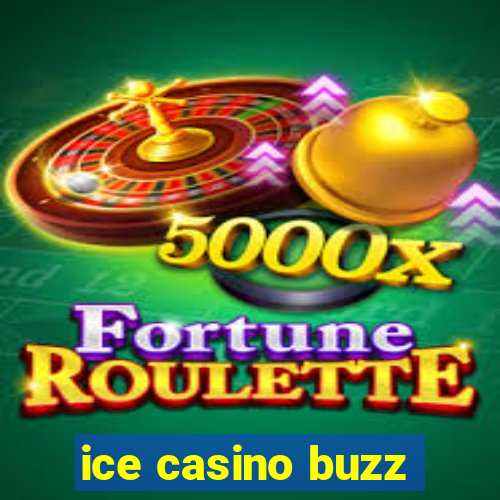 ice casino buzz