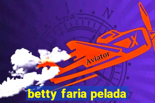 betty faria pelada