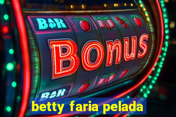 betty faria pelada