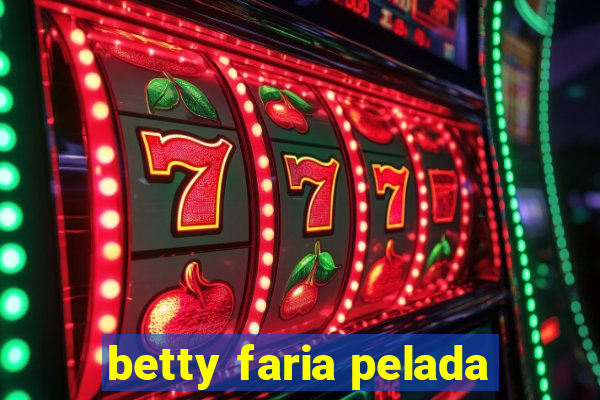 betty faria pelada