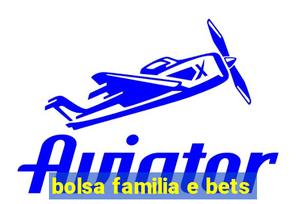 bolsa familia e bets