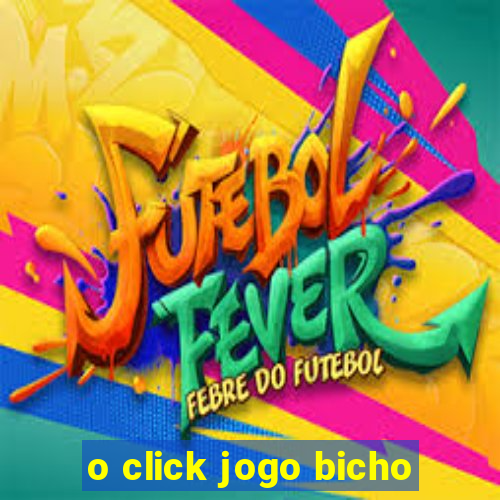 o click jogo bicho