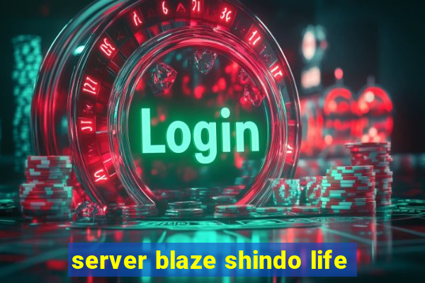 server blaze shindo life