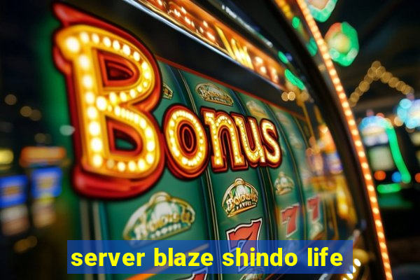 server blaze shindo life