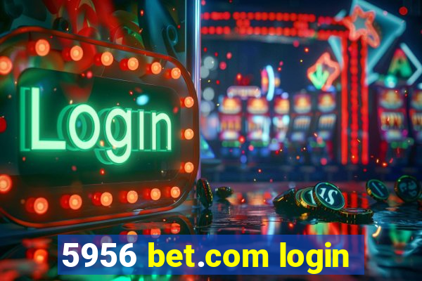 5956 bet.com login