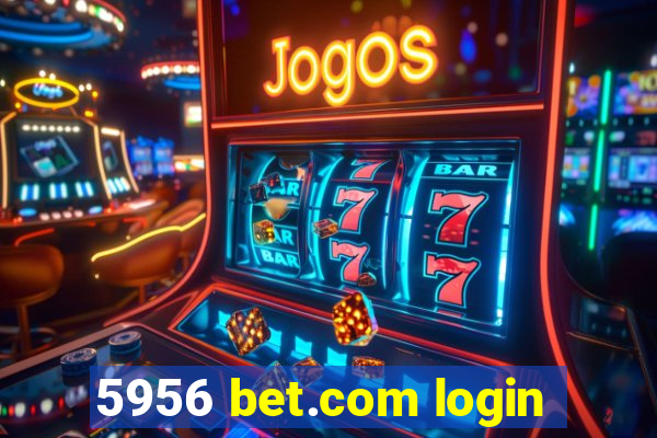 5956 bet.com login