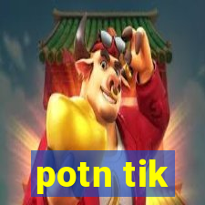 potn tik