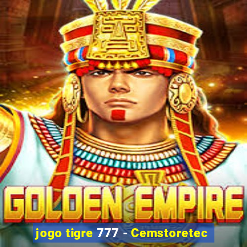 jogo tigre 777 - Cemstoretec