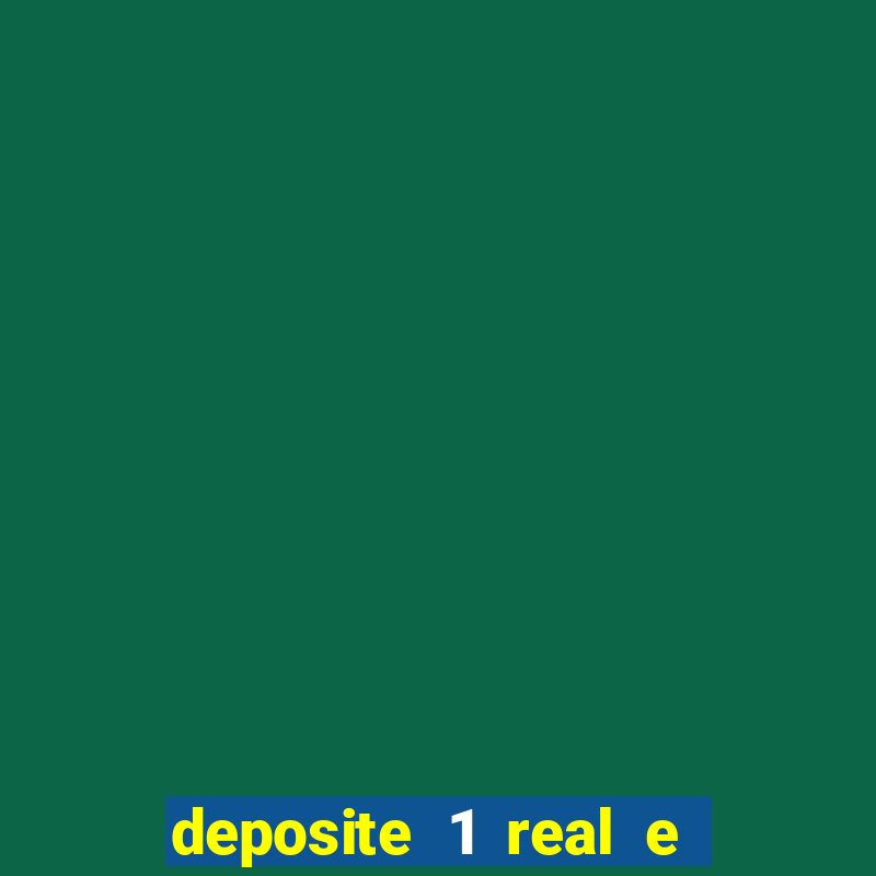 deposite 1 real e ganhe 10 vai de bet