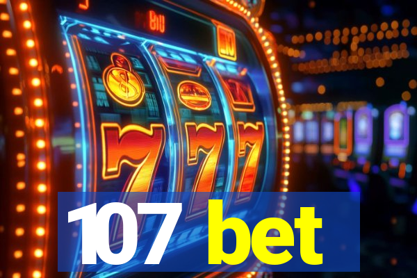 107 bet