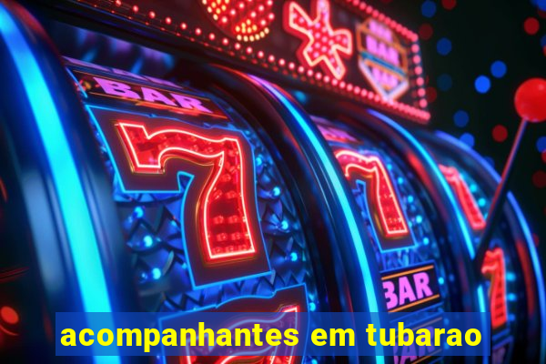 acompanhantes em tubarao