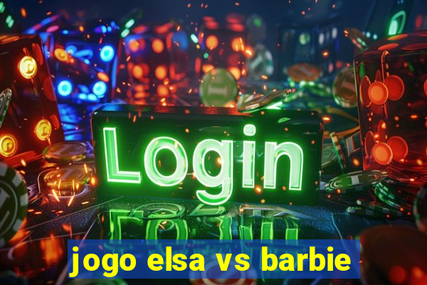 jogo elsa vs barbie