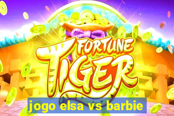 jogo elsa vs barbie