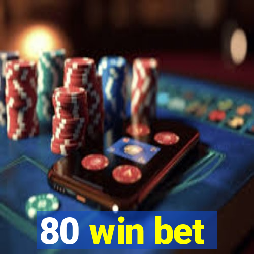 80 win bet