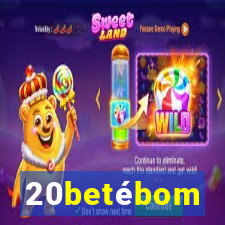 20betébom